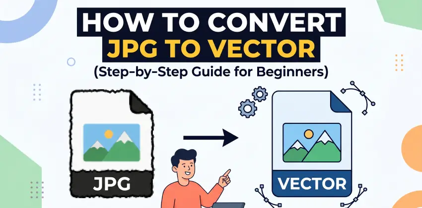 How to Convert JPG to Vector Step-by-Step Guide for Beginners